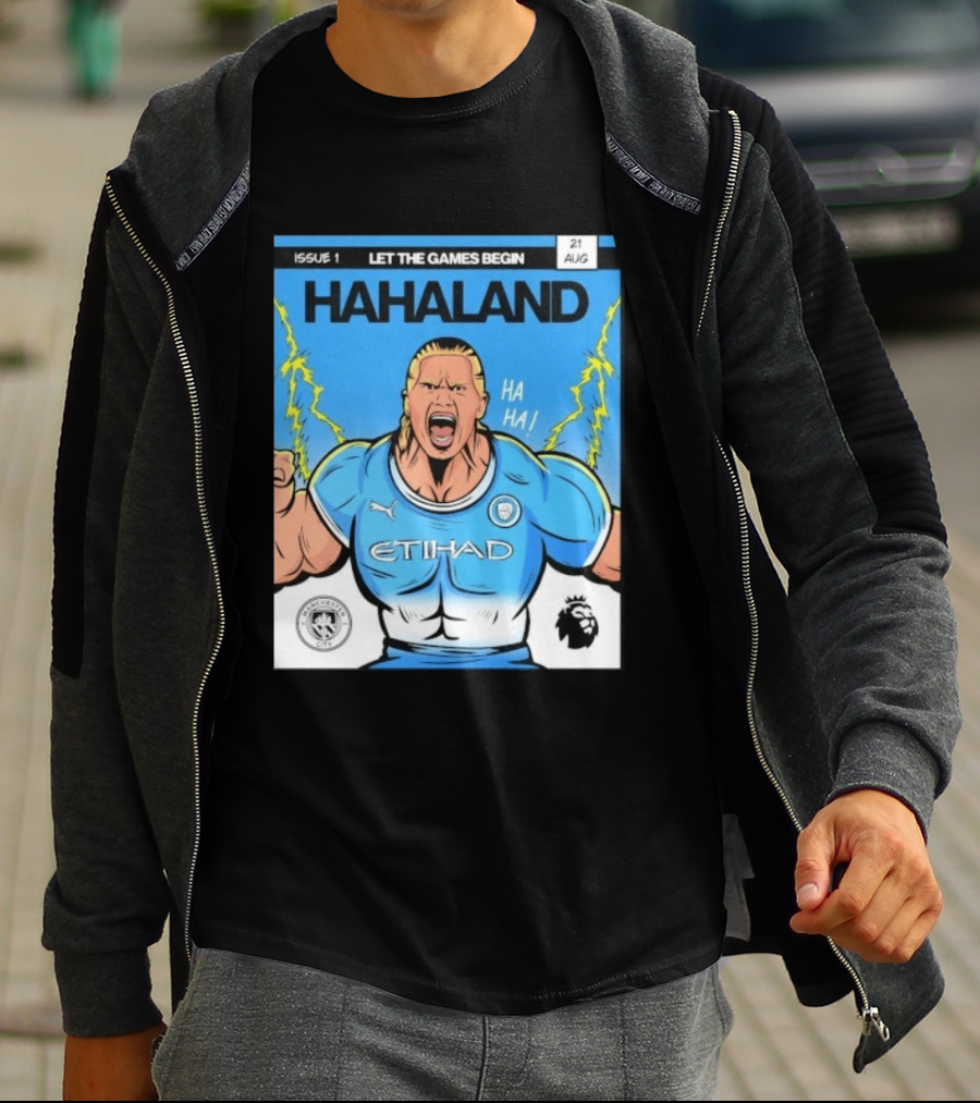 Erling Haaland Hahaland Manchester City Let The Games Begin Issue 1 HA HA Etihad Premier League 21 Aug T-Shirt