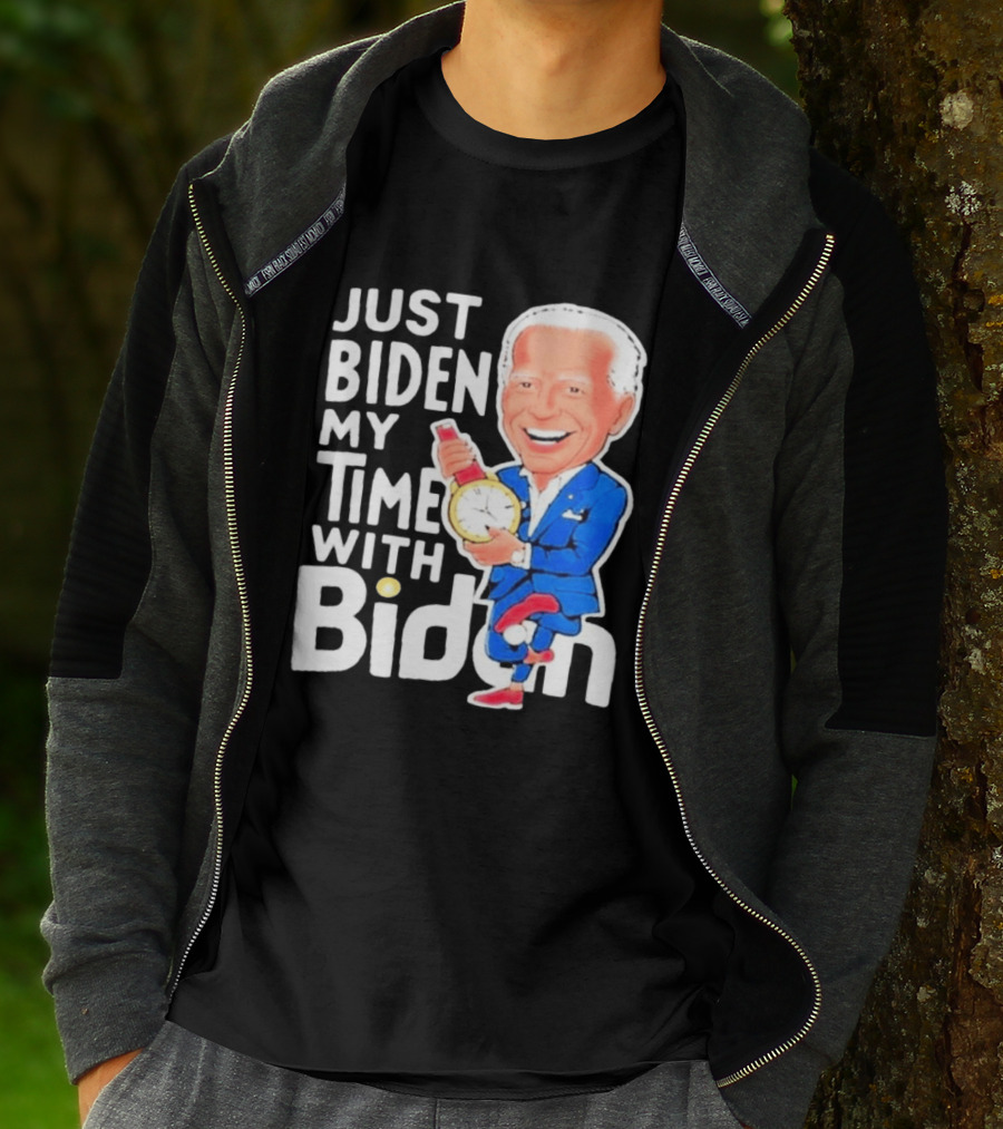 Just Biden My Time With Biden T-Shirt