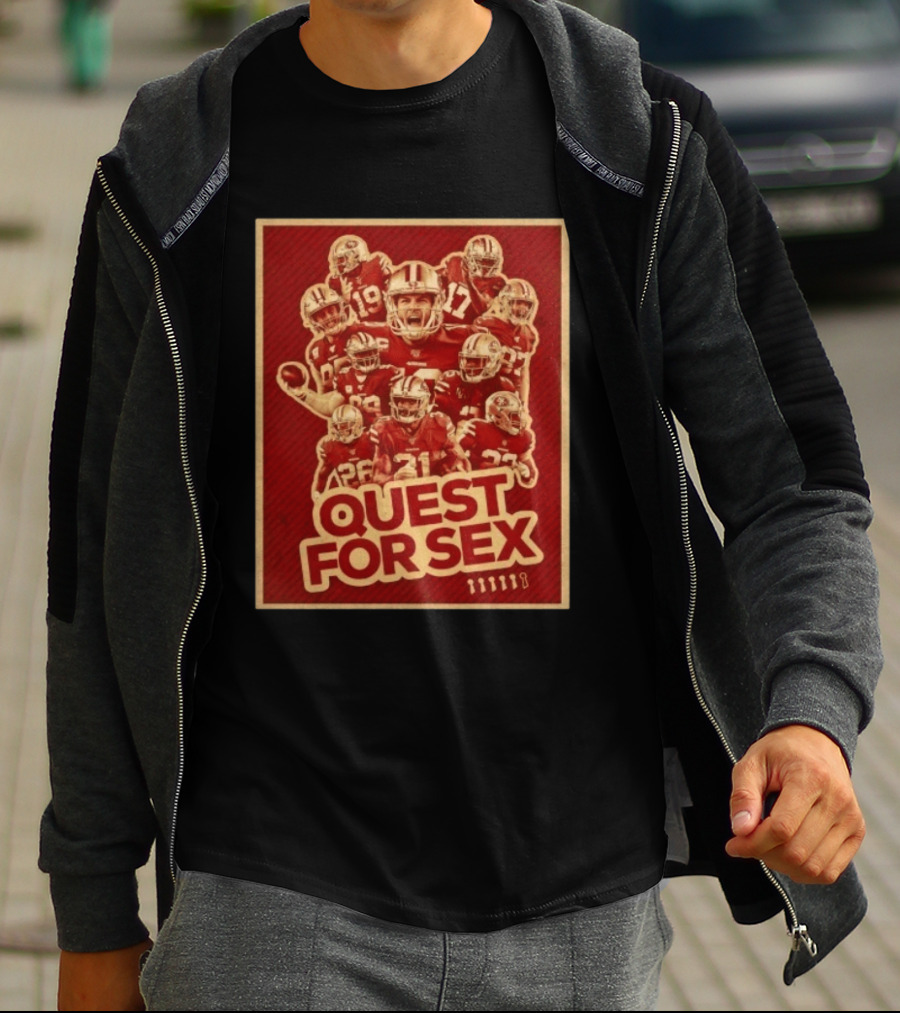 San Francisco 49ers Quest For Sex Football T-Shirt