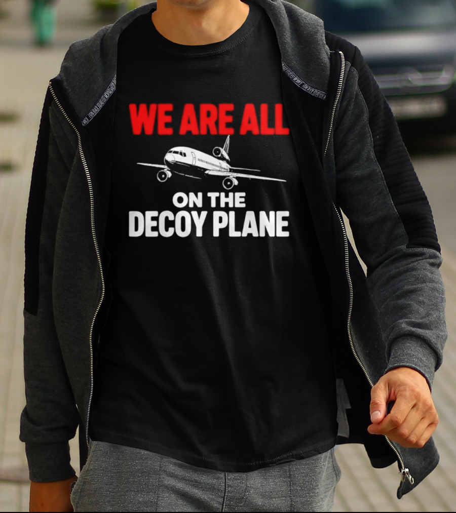 We Are All On The Decoy Plane Aviation Conspiracy Theory T-Shirt