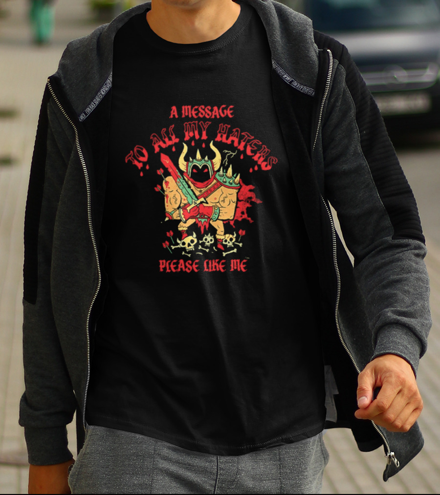 A Message To All My Haters Please Like Me Horned Warrior With Swords Skulls And Flames T-Shirt