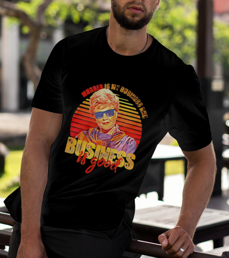 Angela Lansbury Murder She Wrote Murder Is My Business Business Is Good Fun T-Shirt