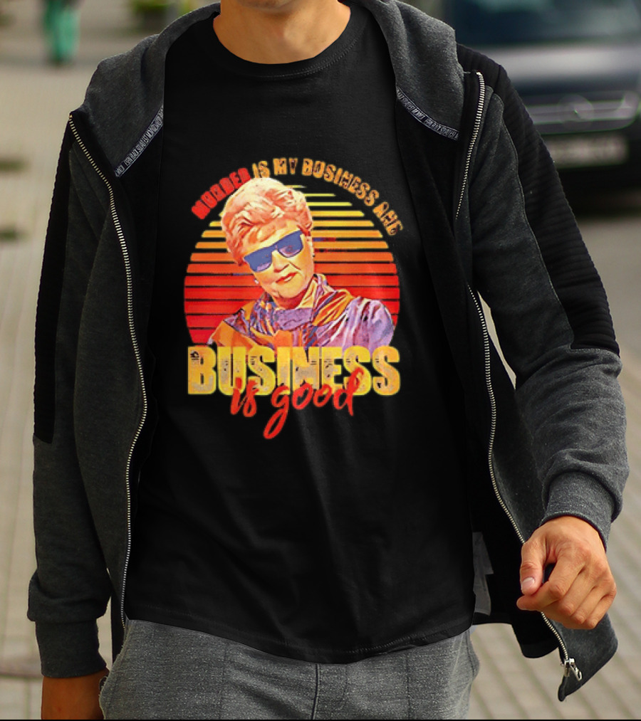 Angela Lansbury Murder She Wrote Murder Is My Business Business Is Good Fun T-Shirt
