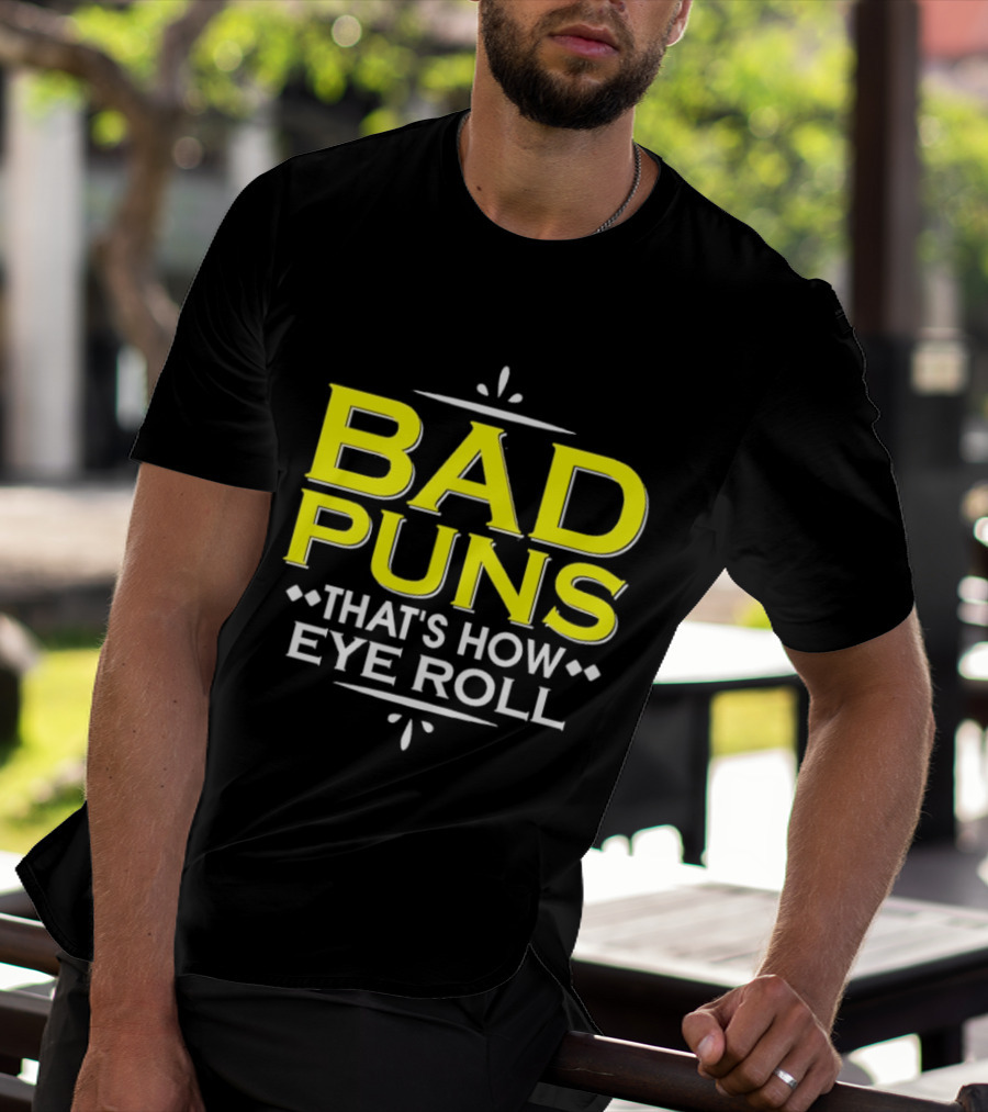Bad Puns That's How Eye Roll Dad Joke Wordplay T-Shirt