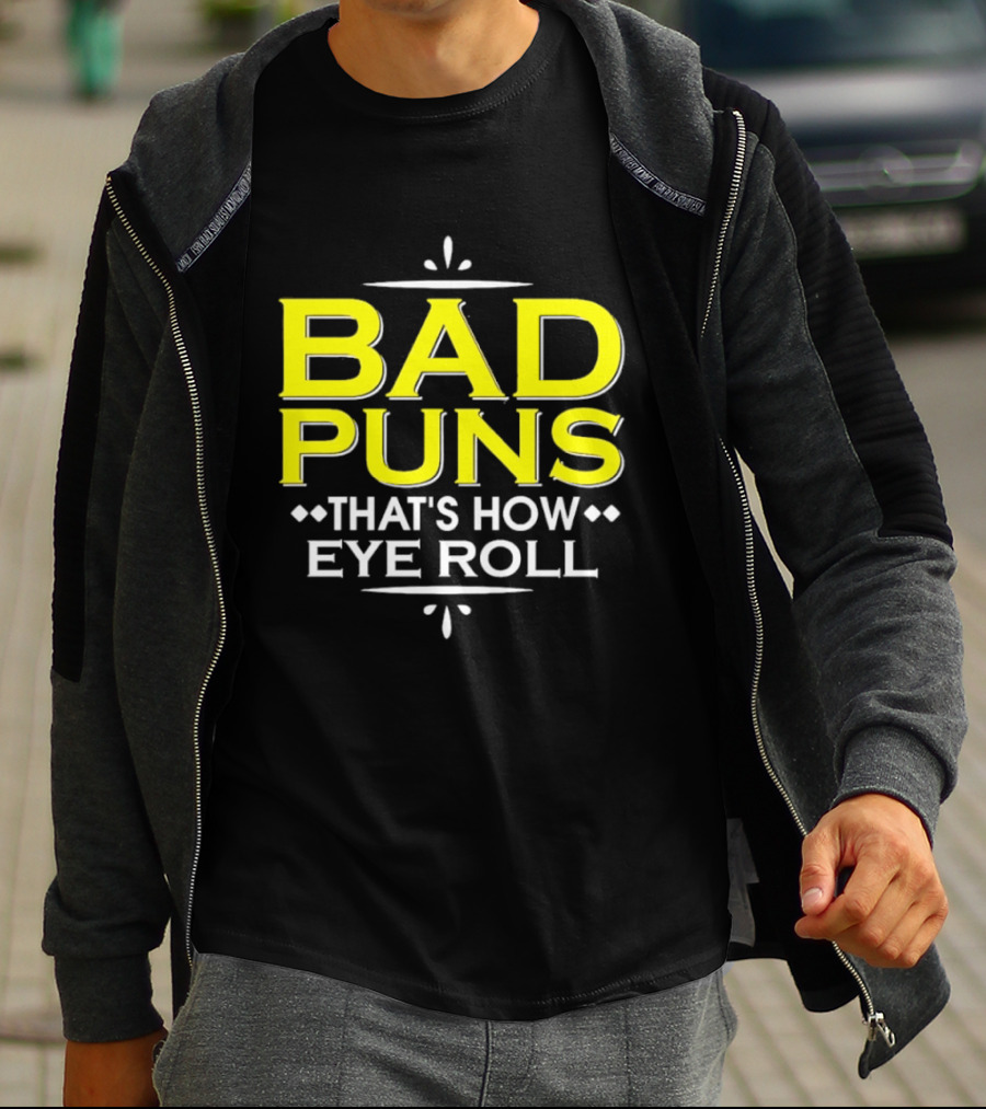 Bad Puns That's How Eye Roll Dad Joke Wordplay T-Shirt