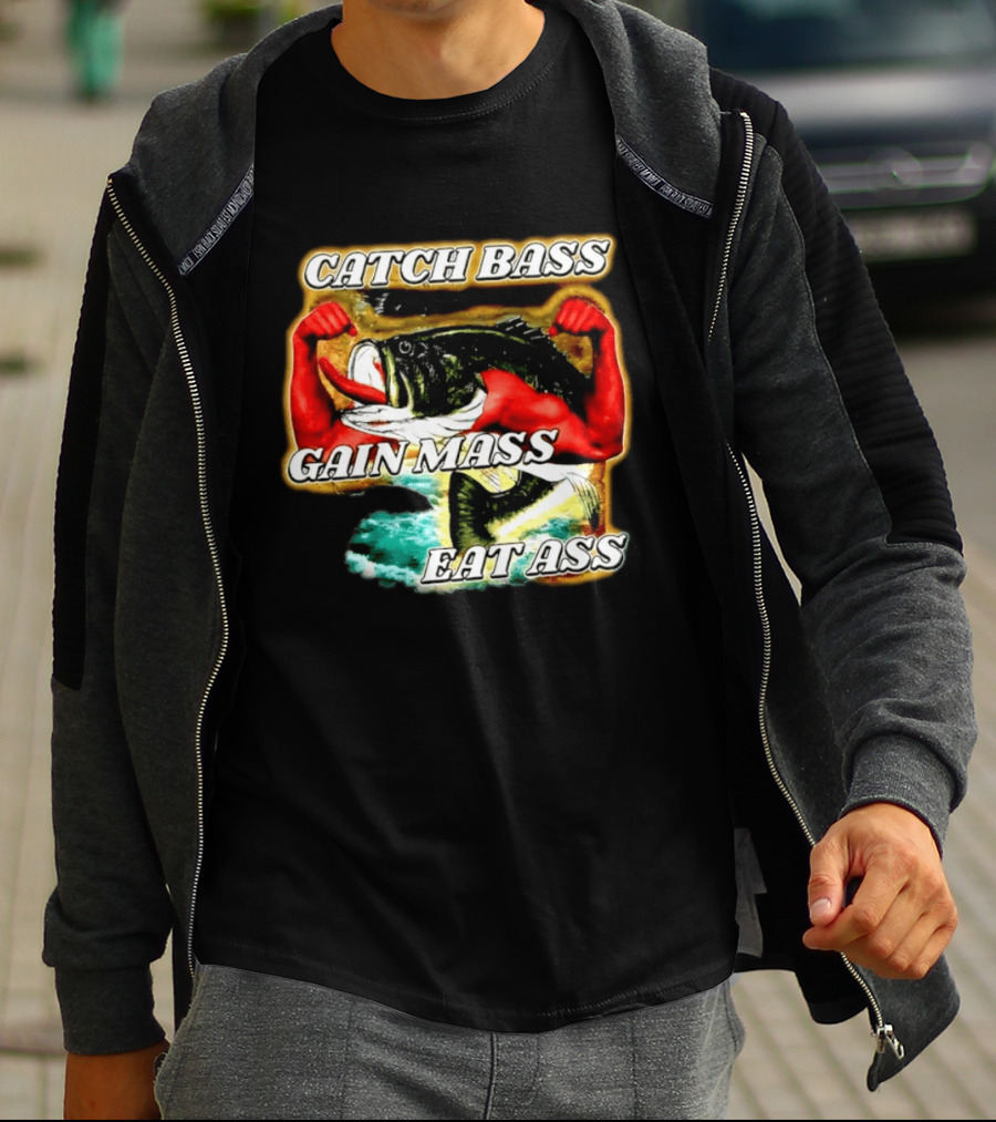 Catch Bass Gain Mass Eat Ass Fishing Gym Motivational T-Shirt