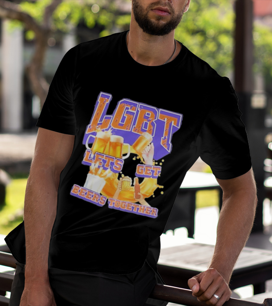 LGBT Lets Get Beers Together With Beer S And Cheers T-Shirt