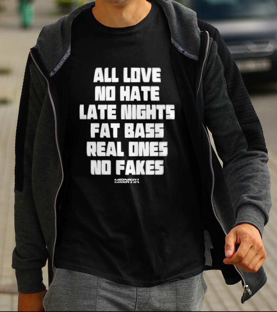 Midnight Groovers All Love No Hate Late Nights Fat Bass Real Ones No Fakes T-Shirt