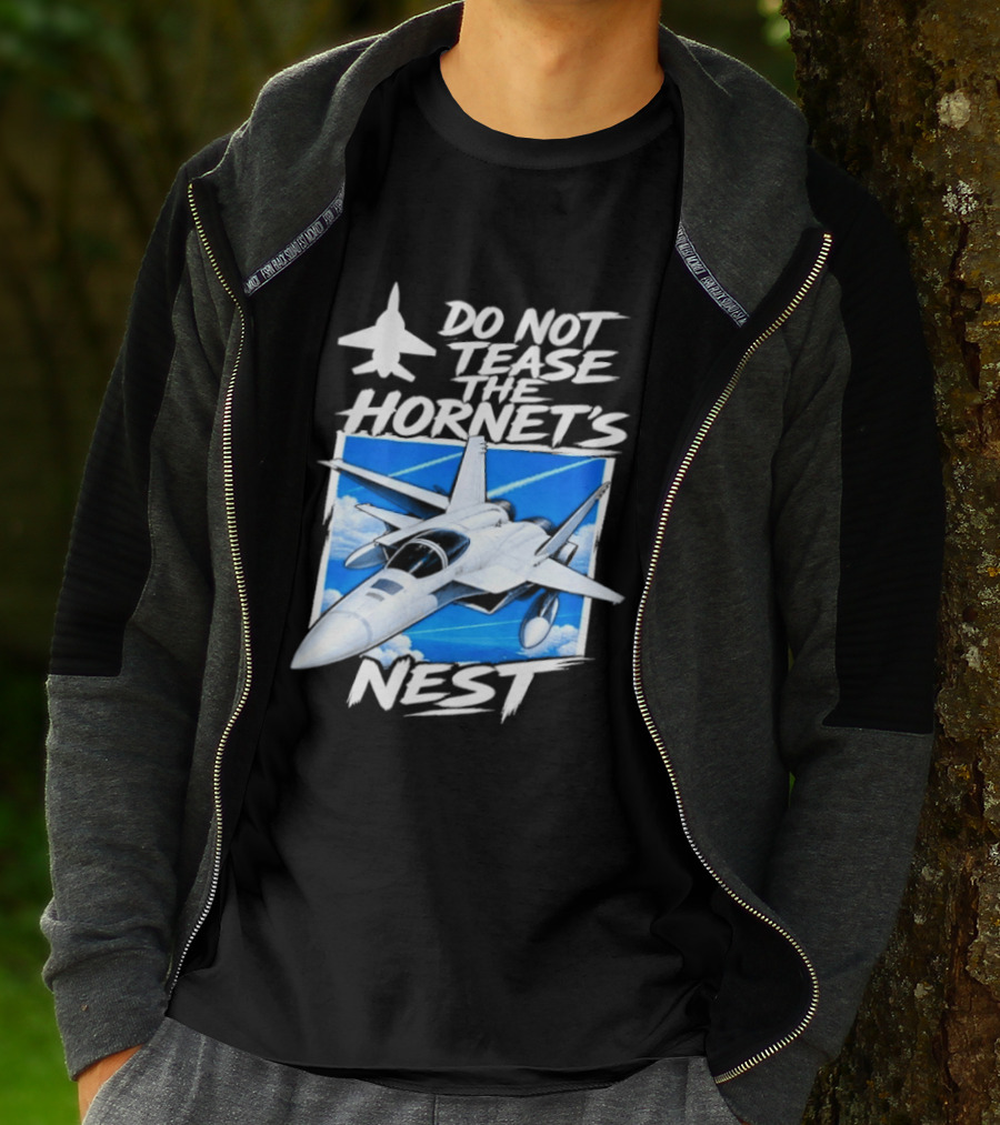 F A 18 Fighter Jet Do Not Tease The Hornet's Nest T-Shirt