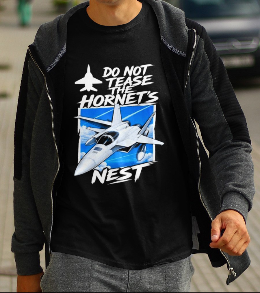 F A 18 Fighter Jet Do Not Tease The Hornet's Nest T-Shirt