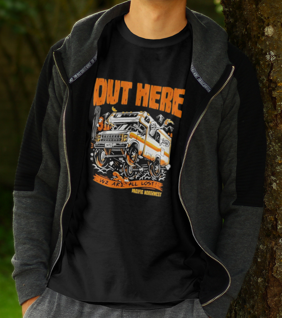 Out Here We Are All Lost RV Adventure Pacific Northwest T-Shirt