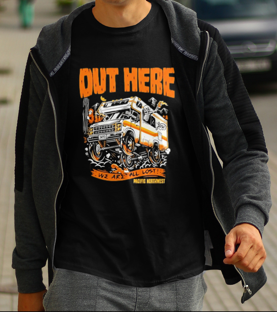 Out Here We Are All Lost RV Adventure Pacific Northwest T-Shirt