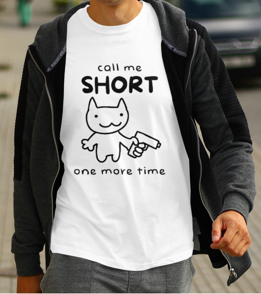 Call Me Short One More Time Cat With Gun T-Shirt