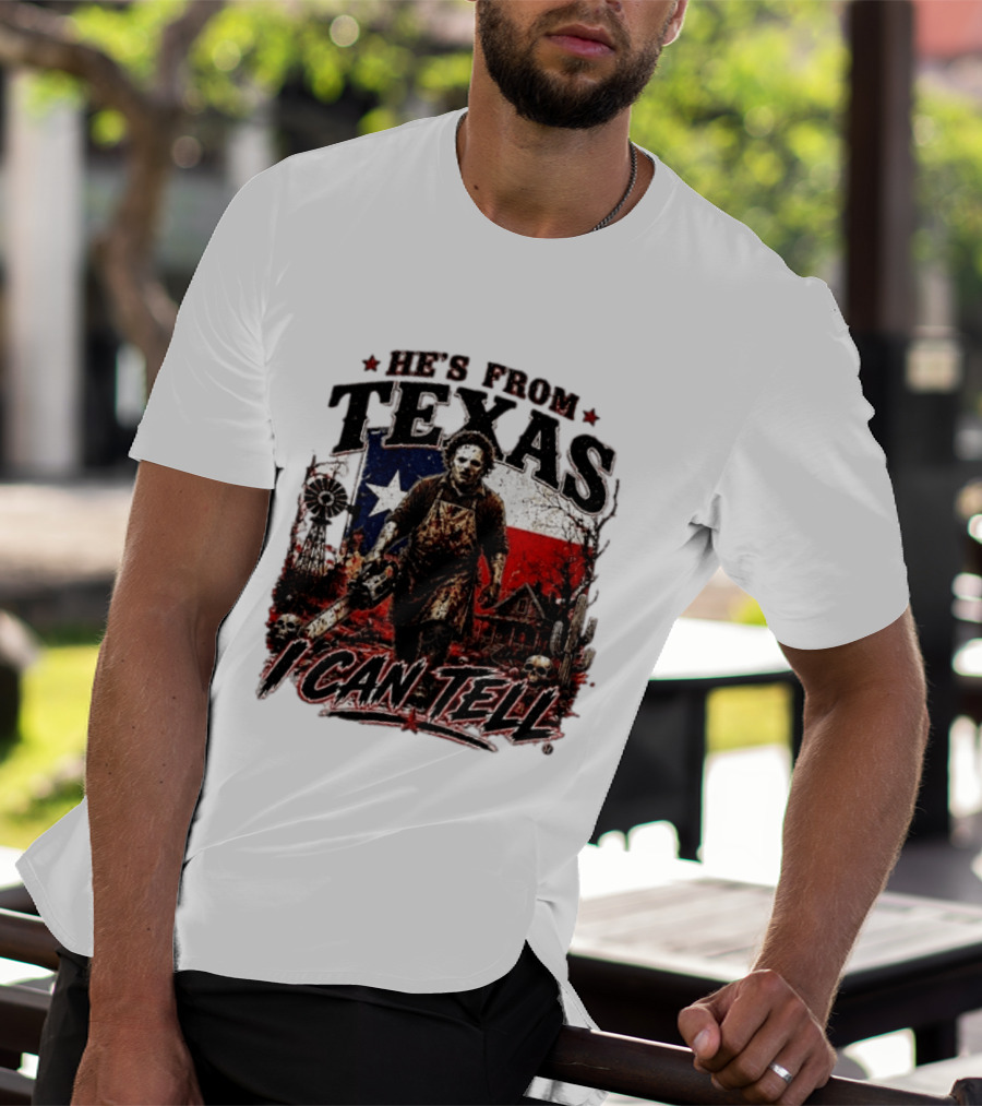He's From Texas Horror Chainsaw Halloween I Can Tell T-Shirt