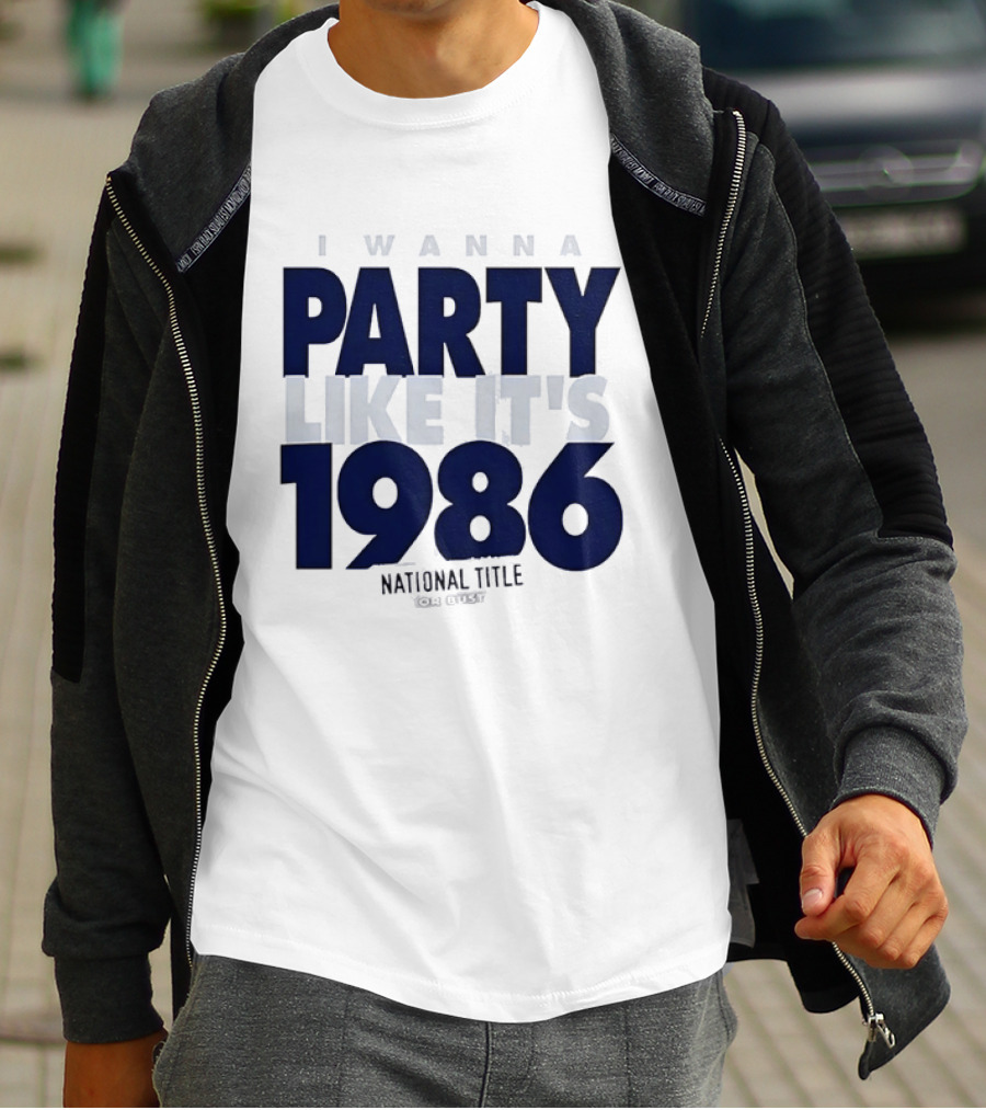 I Wanna Party Like It's 1986 National Title Or Bust T-Shirt