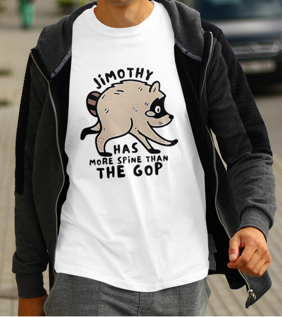 Jimothy Has More Spine Than The GOP Raccoon T-Shirt