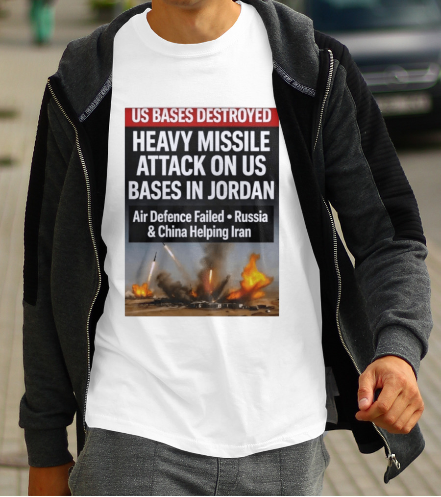 US Bases Destroyed Heavy Missile Attack On US Bases In Jordan Air Defence Failed Russia China Helping Iran T-Shirt