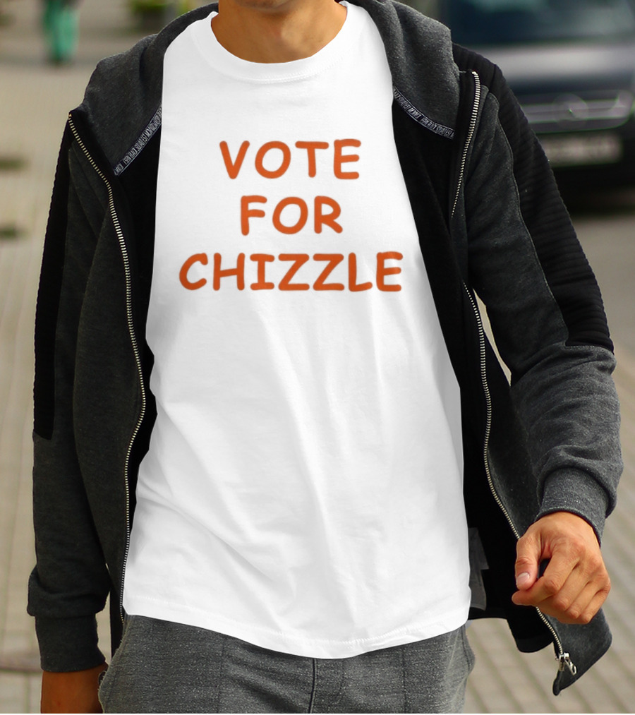 Vote For Chizzle Election Campaign Political T-Shirt
