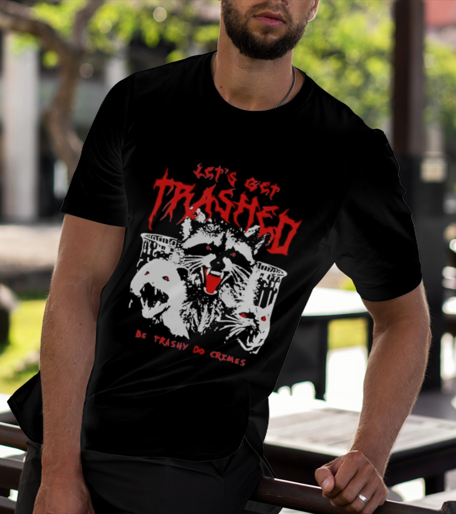 Let's Get Trashed Raccoon Opossum Cat Be Trashy Do Crimes T-Shirt