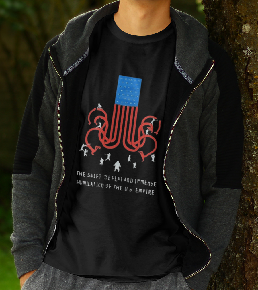 The Swift Defeat And Immense Humiliation Of The US Empire T-Shirt