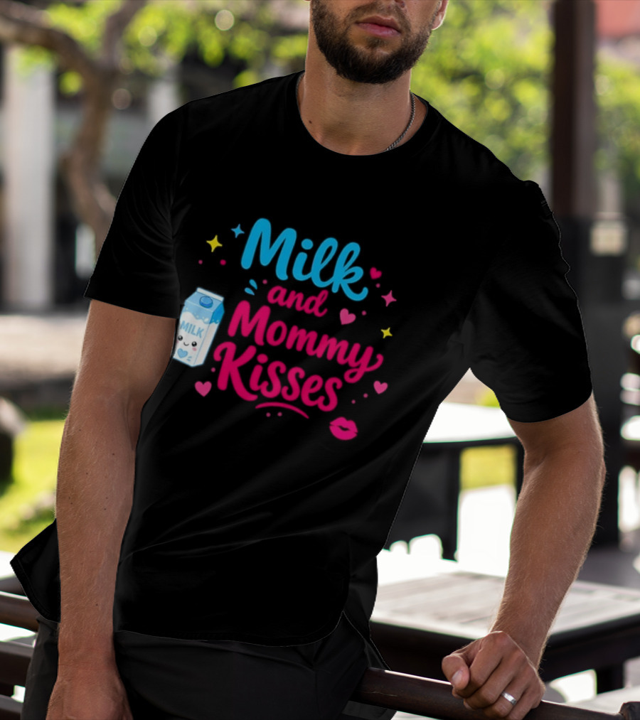 Milk And Mommy Kisses Baby Nursing Motherhood Comfort T-Shirt