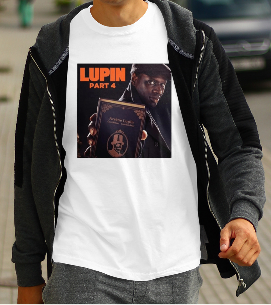 Lupin Part 4 Arsène Lupin Netflix Series Return Gentleman Cambrioleur T-Shirt