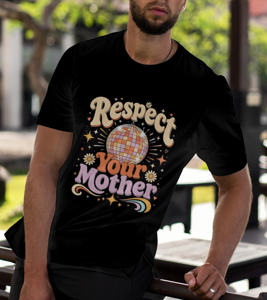 Respect Your Mother Disco Ball 70s Retro Vibes Floral Motif T-Shirt