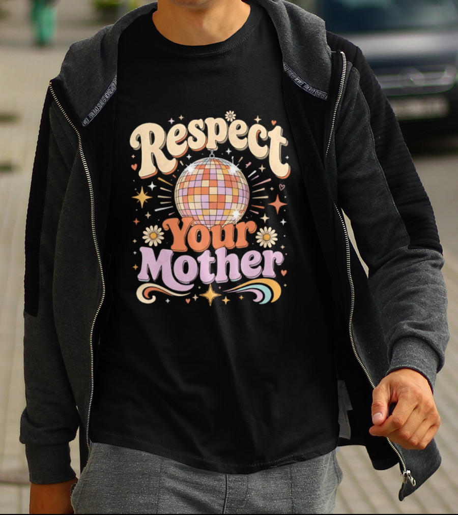 Respect Your Mother Disco Ball 70s Retro Vibes Floral Motif T-Shirt