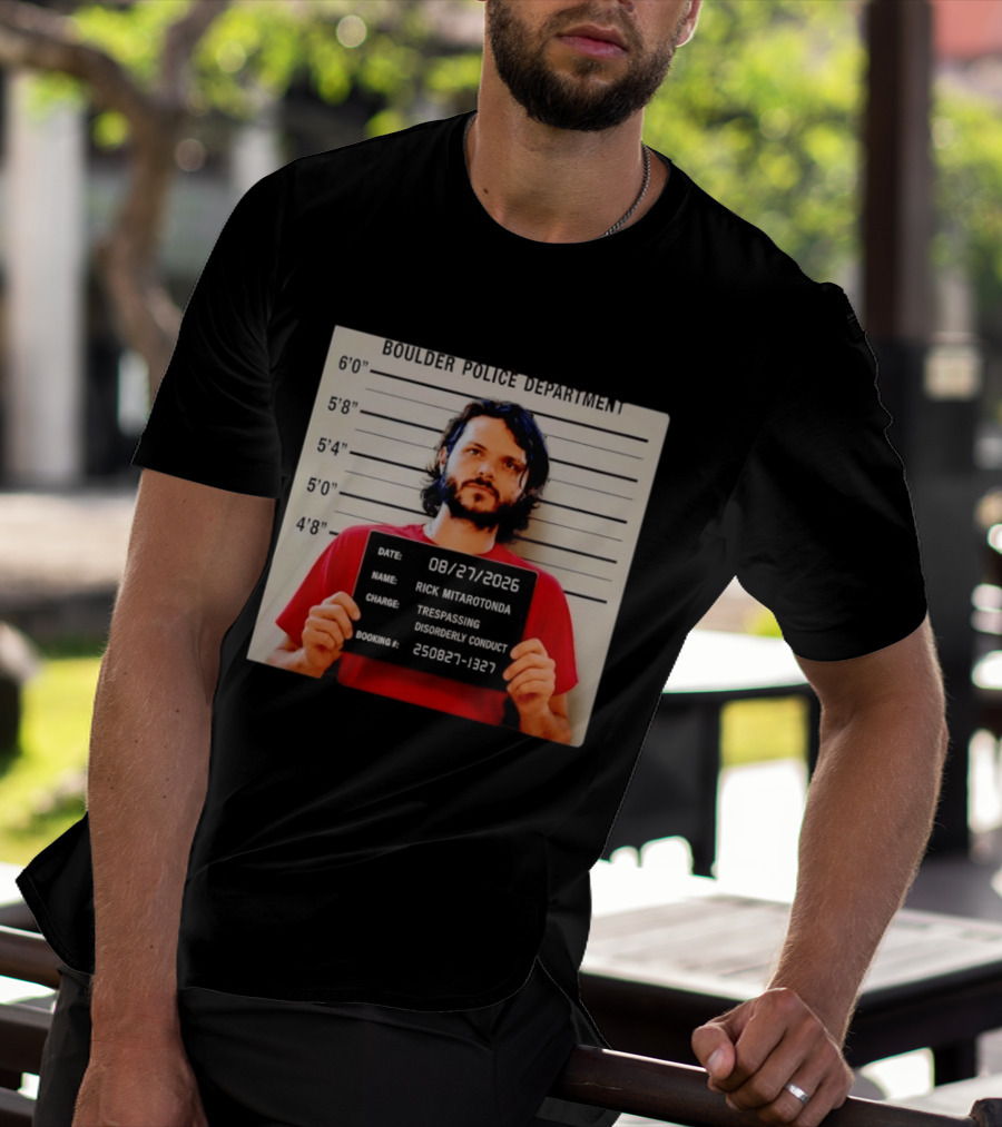 Boulder Police Department Rick Mitarotonda Shot 2026 Trespassing Disorderly Conduct T-Shirt