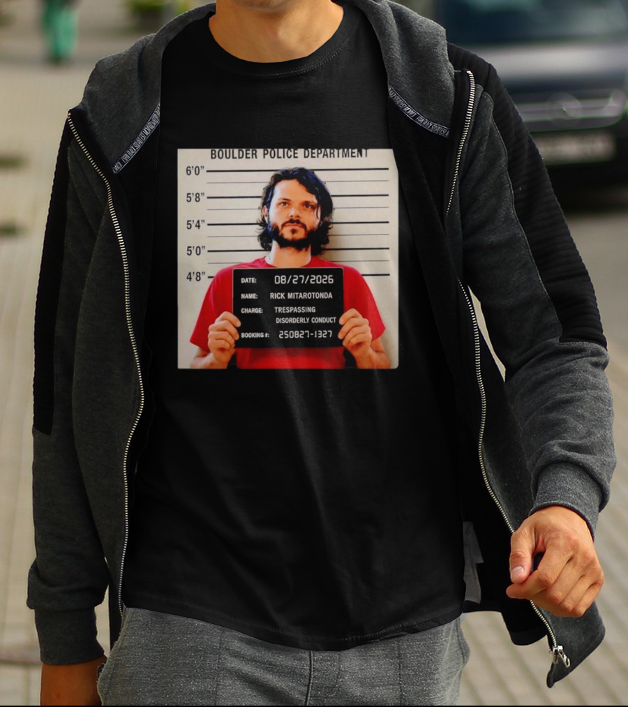 Boulder Police Department Rick Mitarotonda Shot 2026 Trespassing Disorderly Conduct T-Shirt