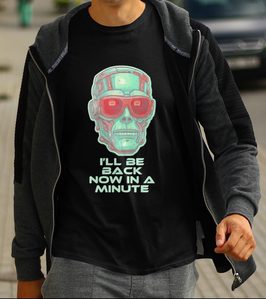 Terminator I'll Be Back Now In A Minute Cyberpunk Skull With Sunglasses T-Shirt