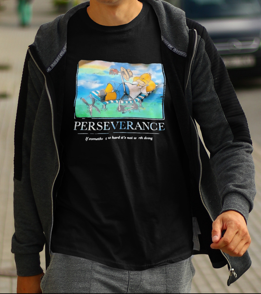 Perseverance Homer Relaxing If Something Is Hard It's Not Worth Doing T-Shirt