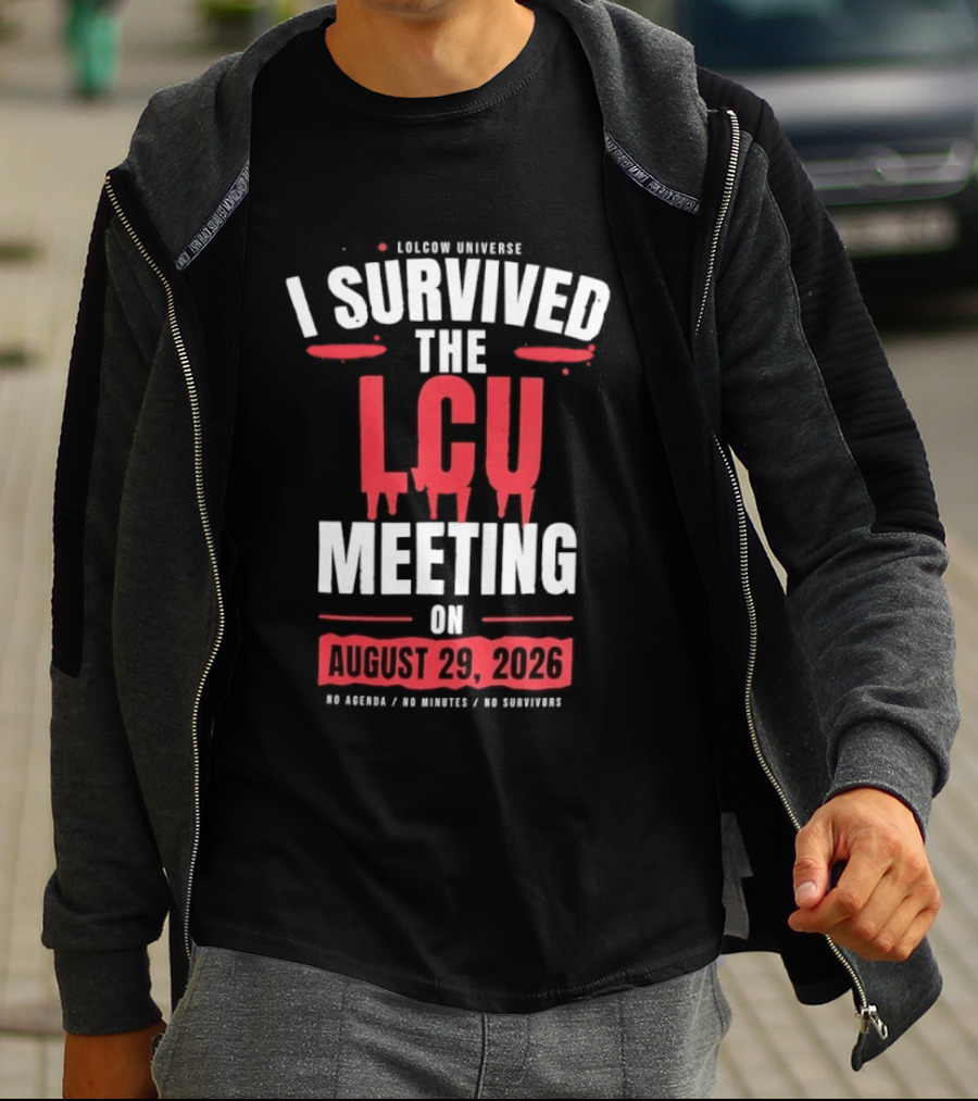 I Survived The LCU Meeting On August 29 2026 Lolcow Universe No Agenda No Minutes No Management T-Shirt