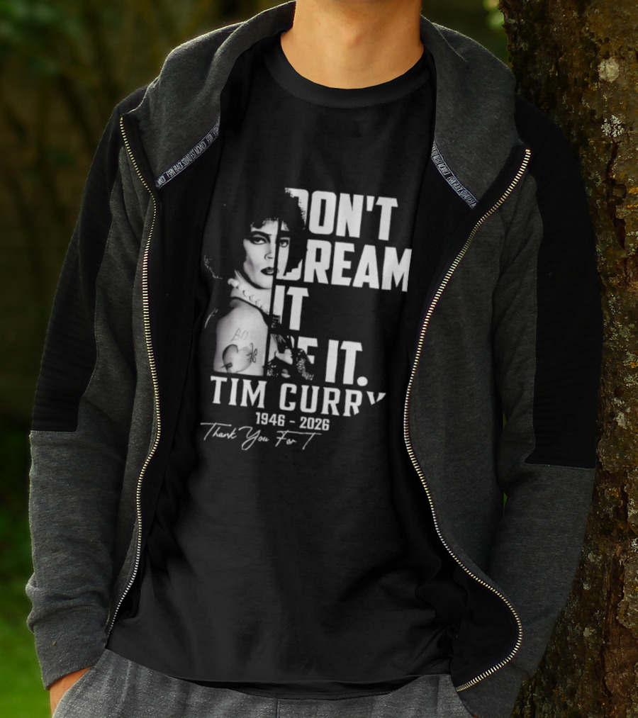 Tim Curry 1946 2026 Don't Dream It Be It Thank You T-Shirt
