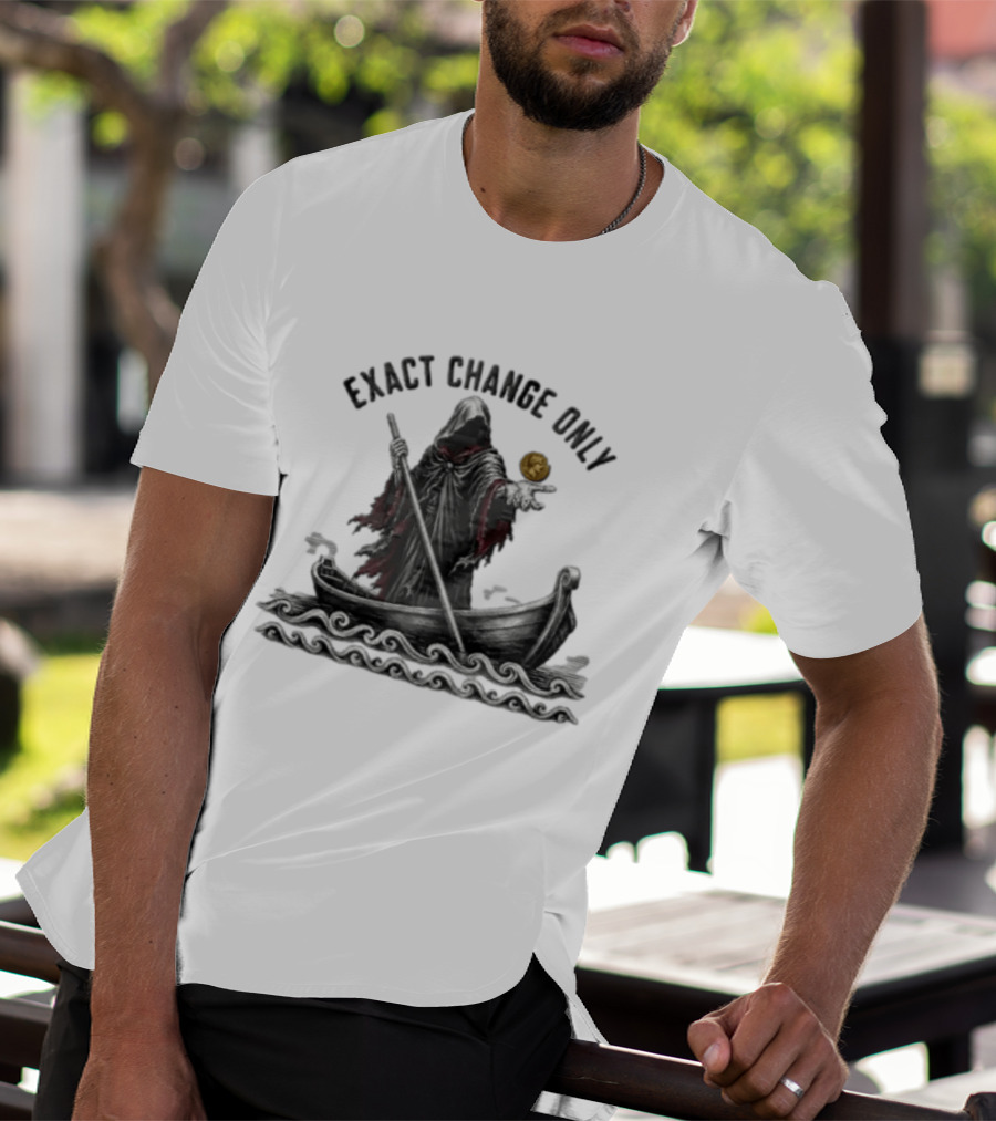 Exact Change Only Charon Underworld Ferryman River Styx Greek Mythology T-Shirt