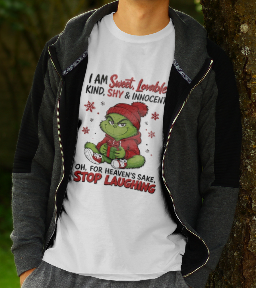 Grinch Christmas I Am Sweet Lovable Kind Shy And Innocent Oh For Heavens Sake Stop Laughing Holiday Sweater T-Shirt