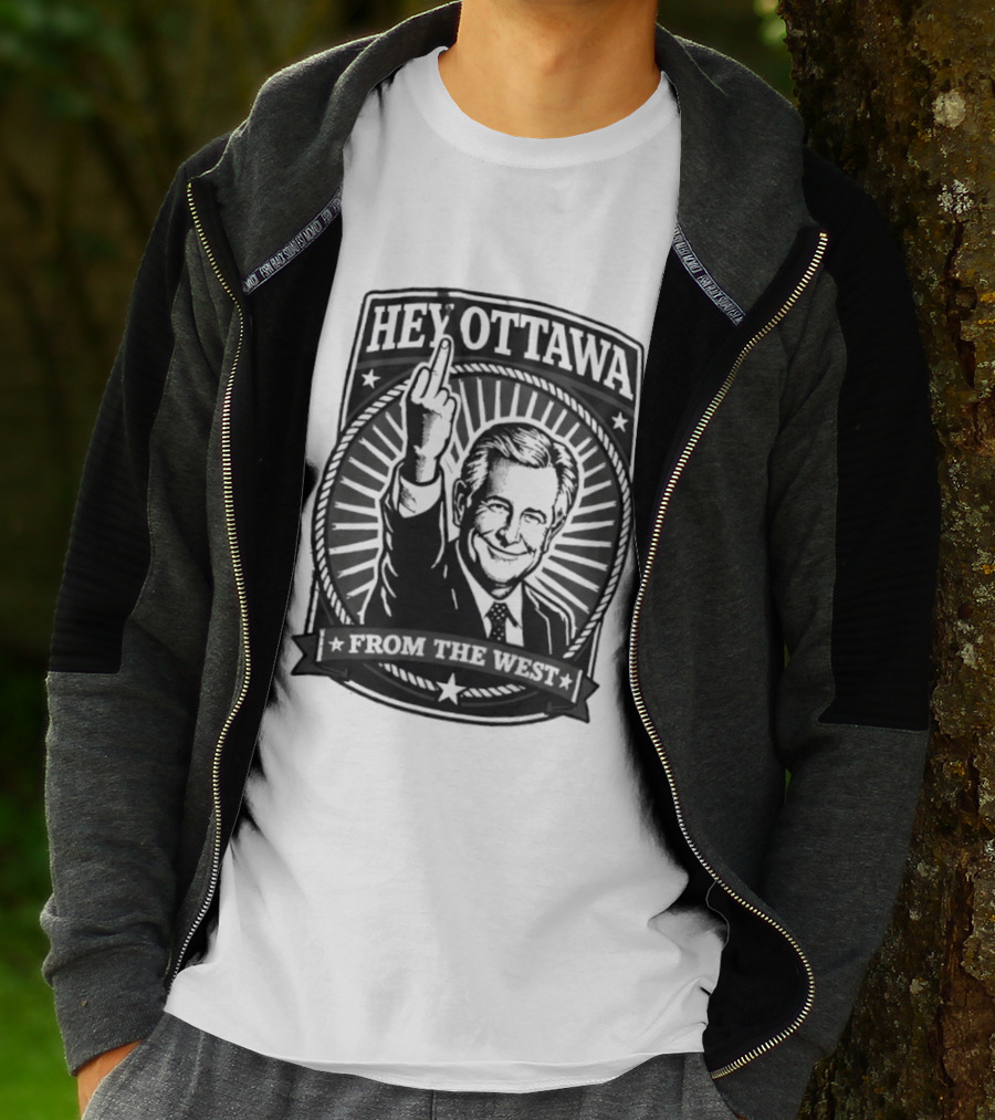 Hey Ottawa From The West Political Western Canada Middle Finger T-Shirt