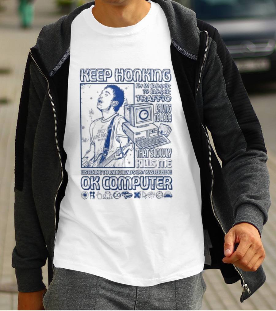 Thom Yorke Keep Honking Radiohead OK Computer Arpeggi Lucky Subterranean Mobile Homes Fitter Happier Exit Music T-Shirt