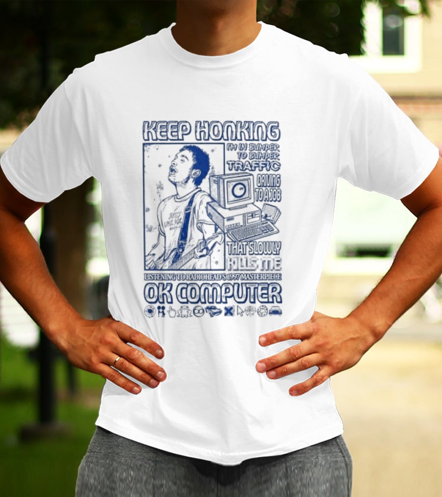 Thom Yorke Keep Honking Radiohead OK Computer Arpeggi Lucky Subterranean Mobile Homes Fitter Happier Exit Music T-Shirt