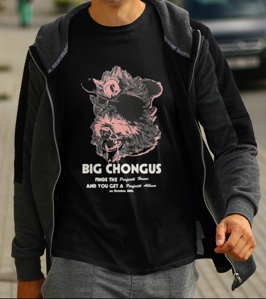 Big Chongus Finds The Perfecth Home And You Get A Perfecth Album October 30th T-Shirt