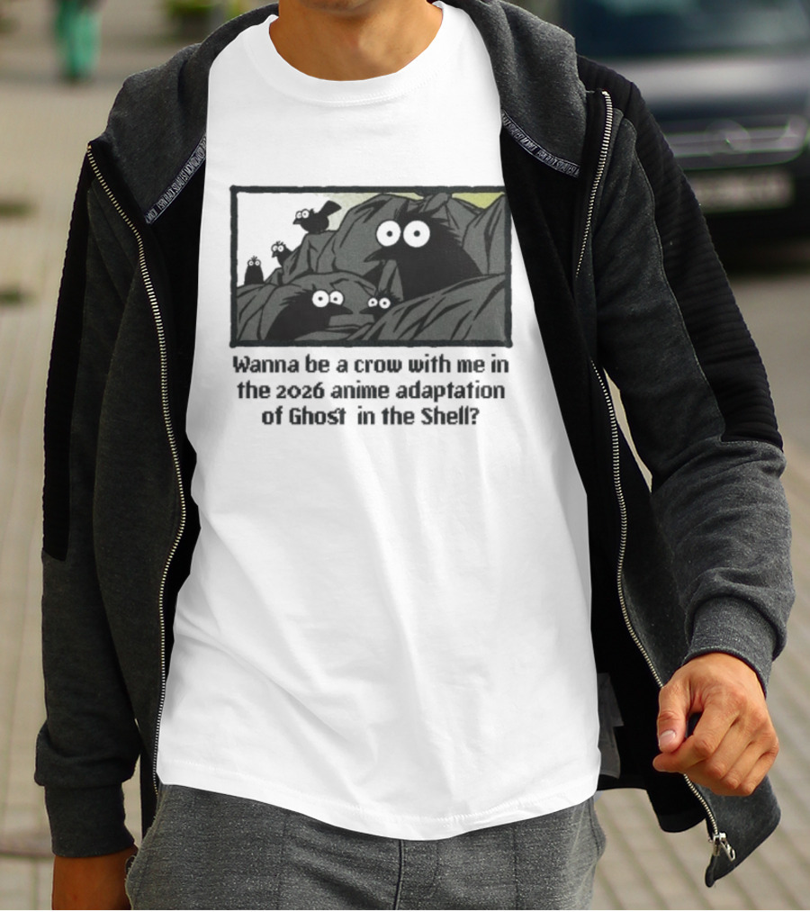 Wanna Be A Crow With Me In The 2026 Anime Adaptation Of Ghost In The Shell T-Shirt