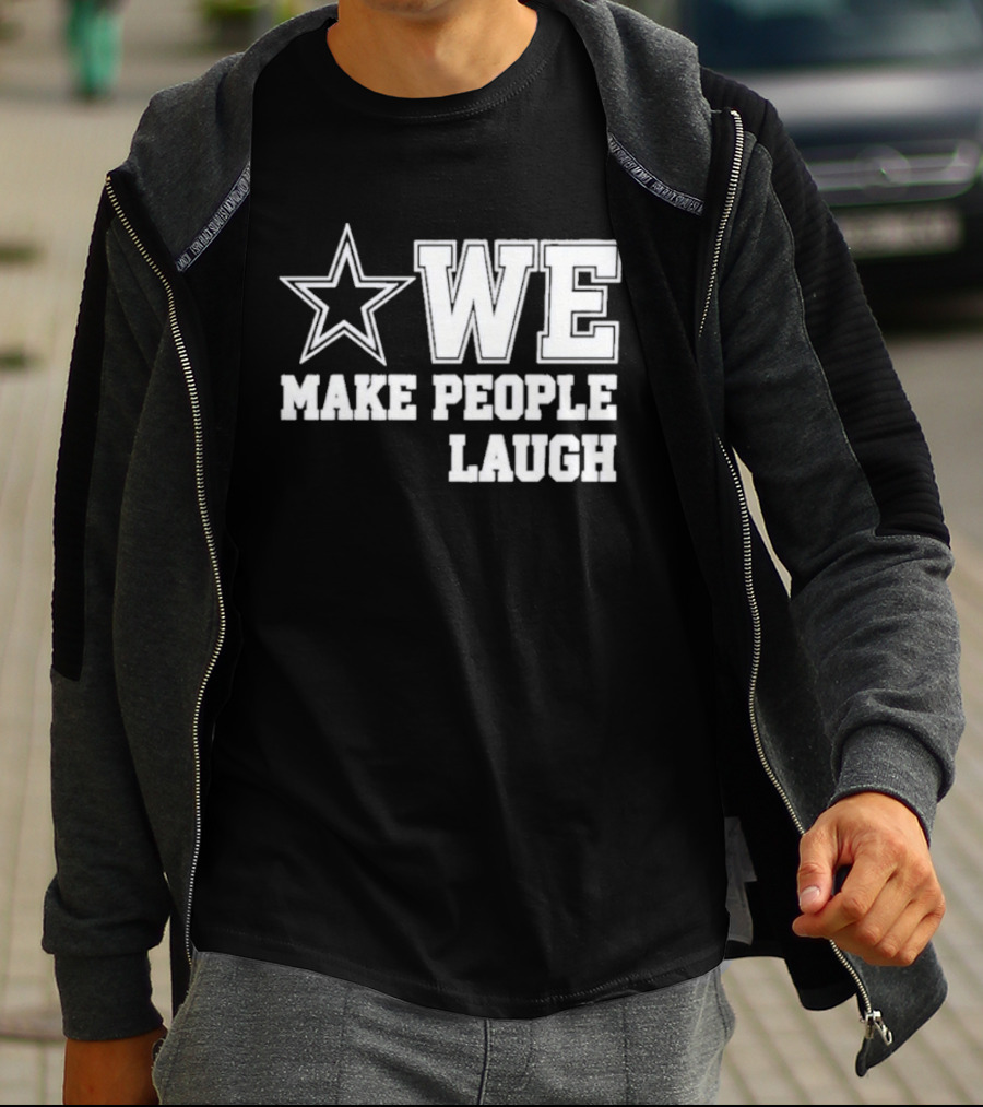 Cowboys Star We Make People Laugh T-Shirt