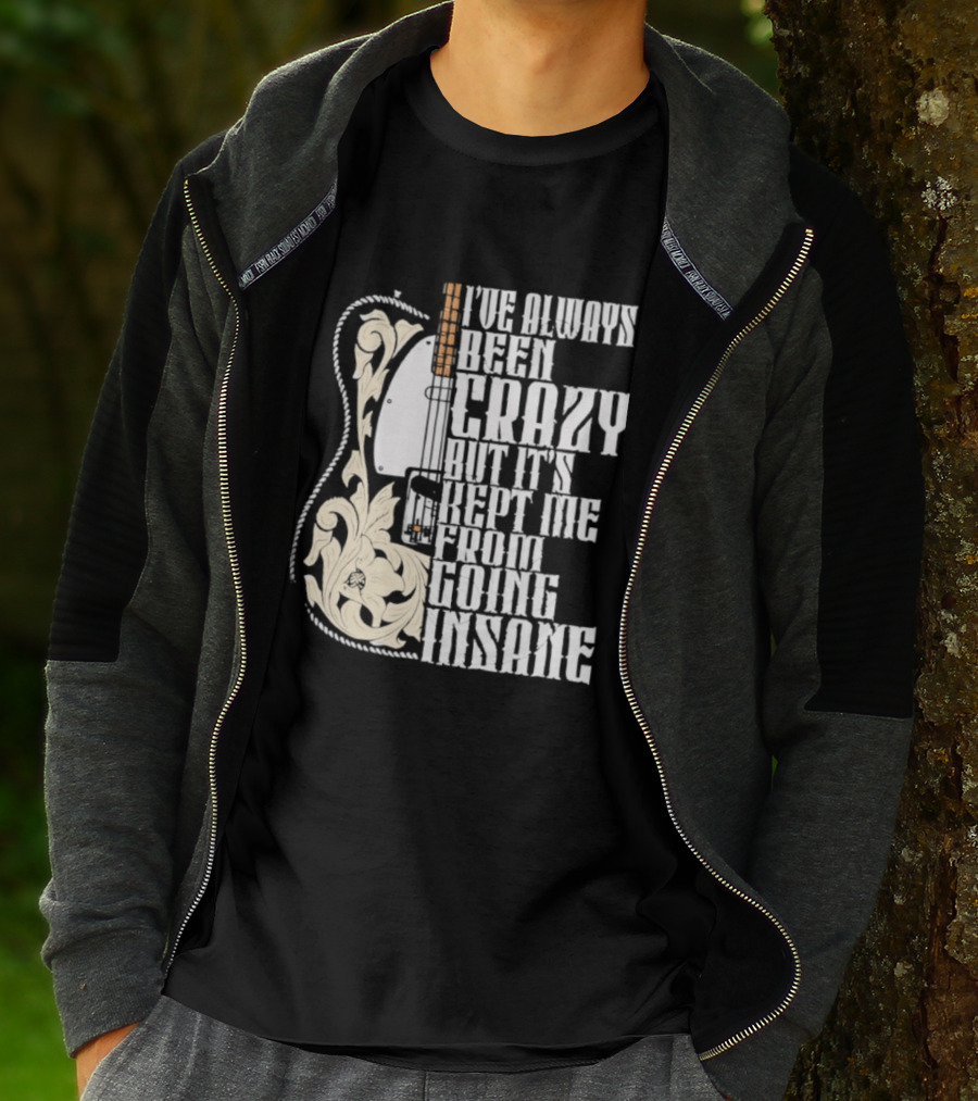 I've Always Been Crazy Kept Me From Going Insane Guitar T-Shirt