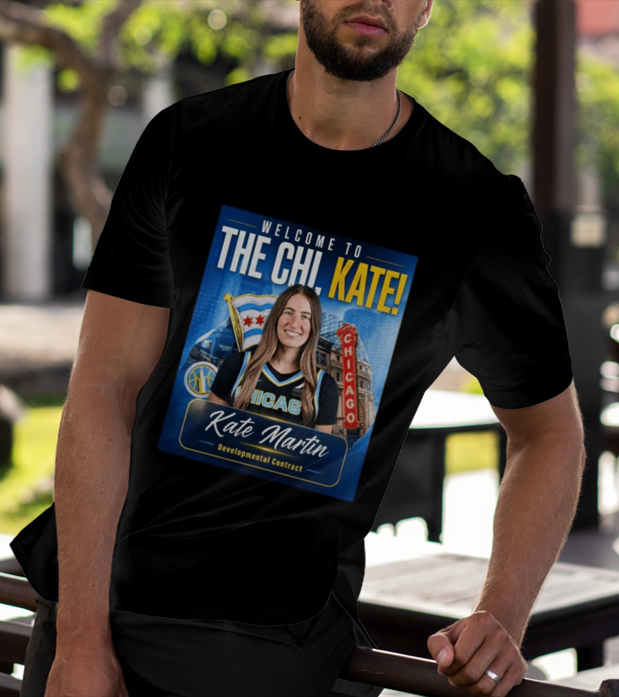 Welcome To Chicago Kate Martin Developmental Contract For The Sky With Chicago Flag And Landmark T-Shirt