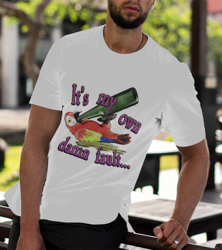 Fsgprints Wastin Away Again It's My Own Damn Fault Parrot Drinking T-Shirt