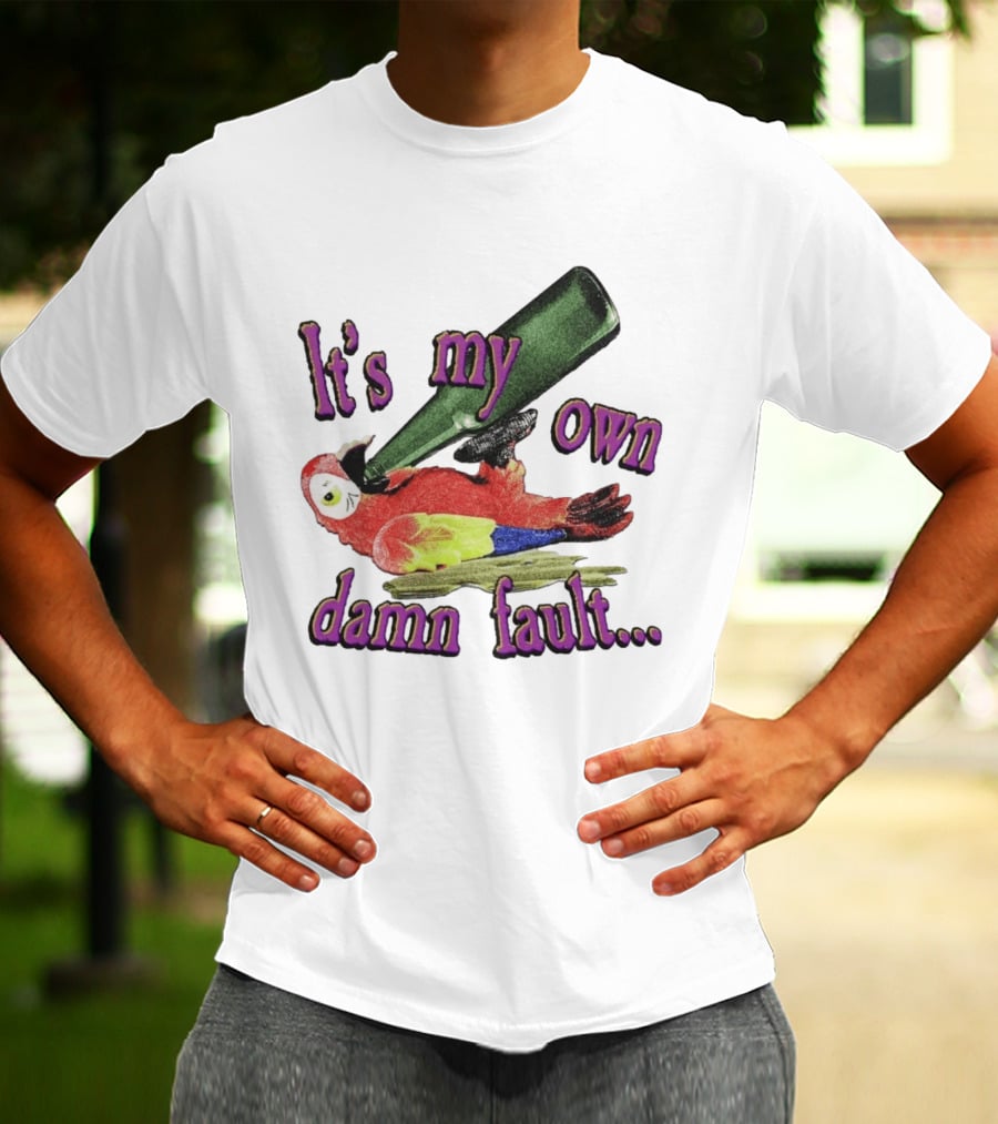 Fsgprints Wastin Away Again It's My Own Damn Fault Parrot Drinking T-Shirt