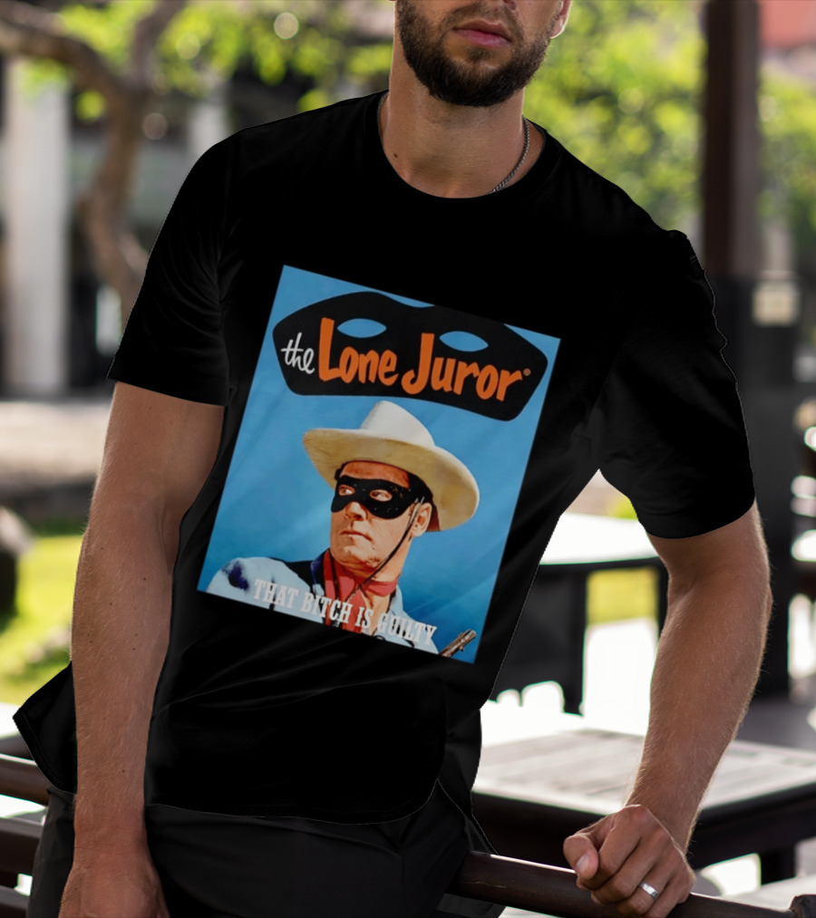 The Lone Juror That Bitch Is Guilty Masked Cowboy Western T-Shirt