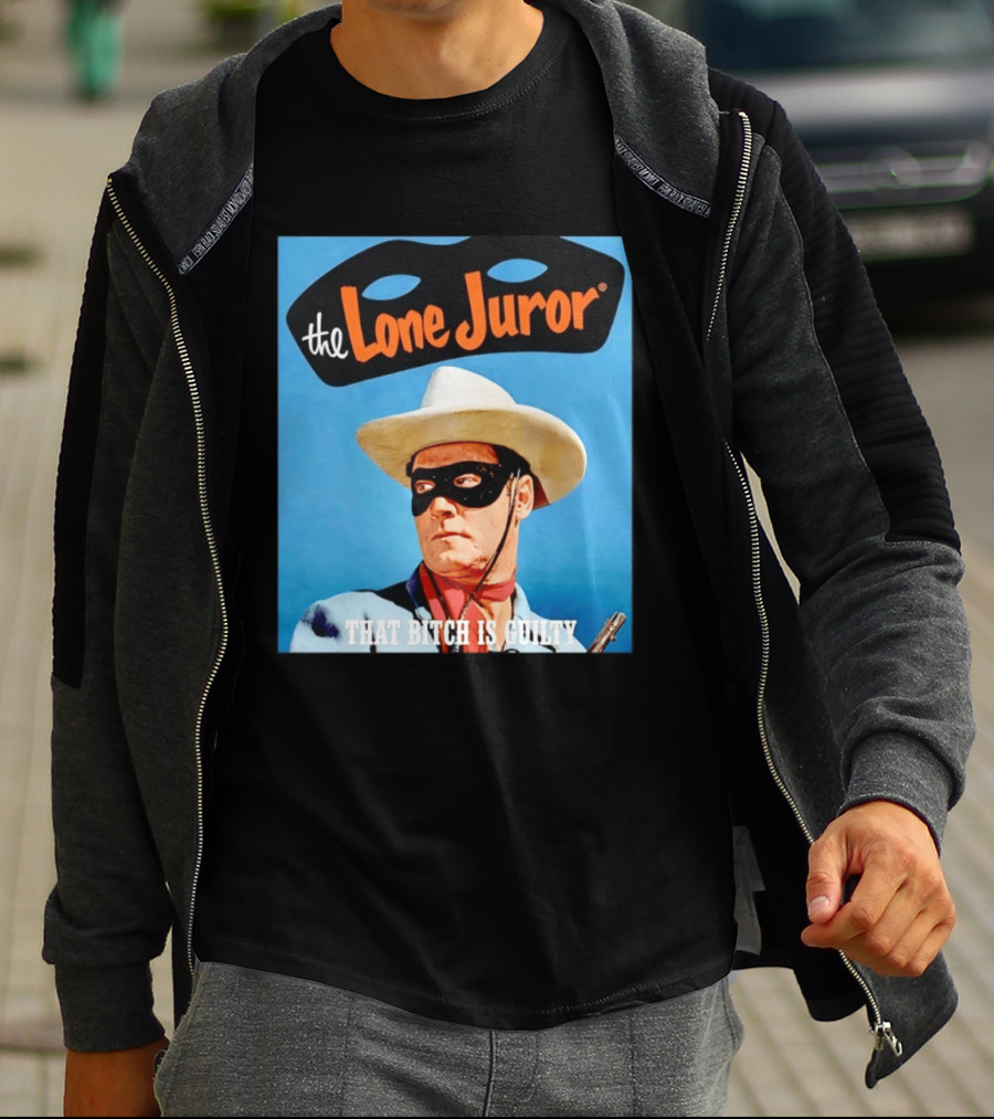 The Lone Juror That Bitch Is Guilty Masked Cowboy Western T-Shirt