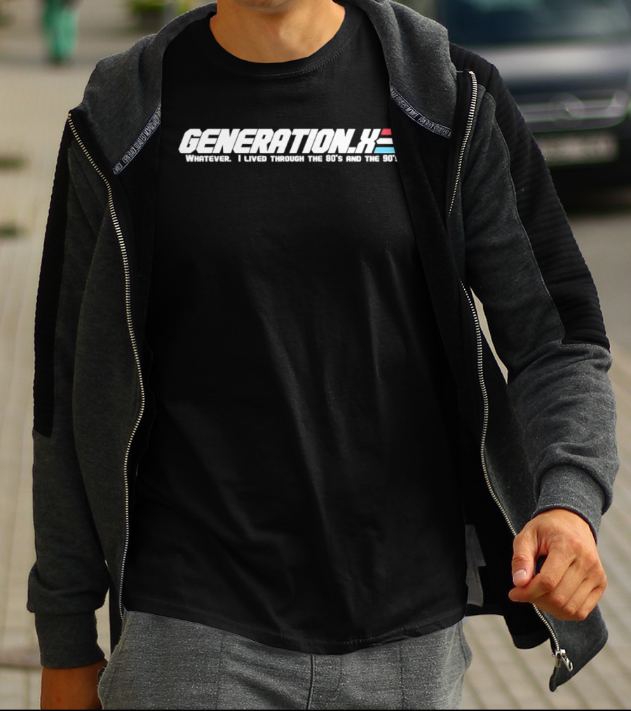 Generation X Whatever I Lived Through The 80s And The 90s T-Shirt