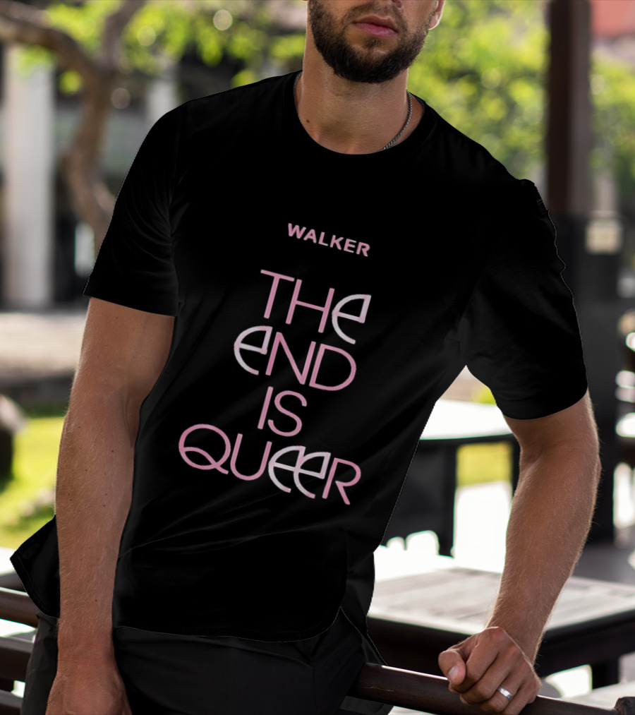 Walker The End Is Queer LGBTQ Pride T-Shirt